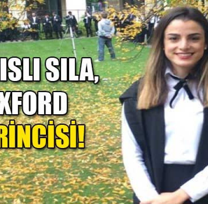 Kıbrıs’ın gururu Sıla Oxford Birincisi!
